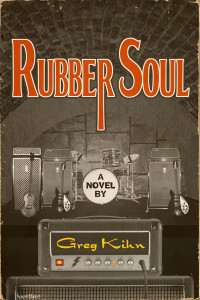 Rubber Soul Novel By Greg Kihn